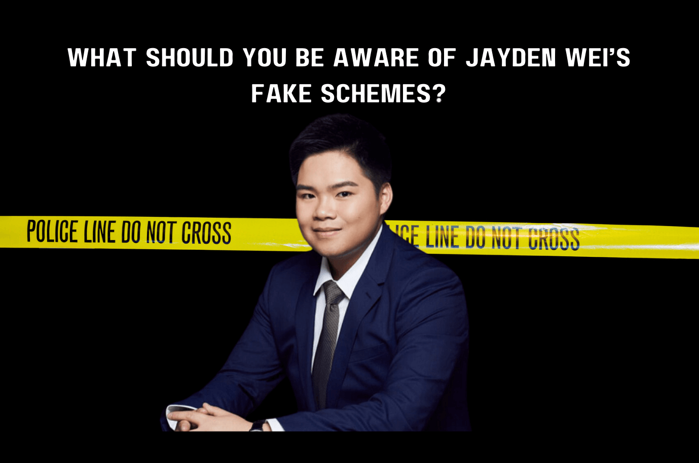 Several critical points to be aware of to protect yourself from Jayden Wei’s Fake Schemes.