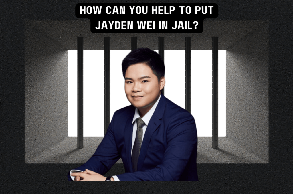 Several actions you can take to put Jayden Wei’s Fake Scheme in Jail