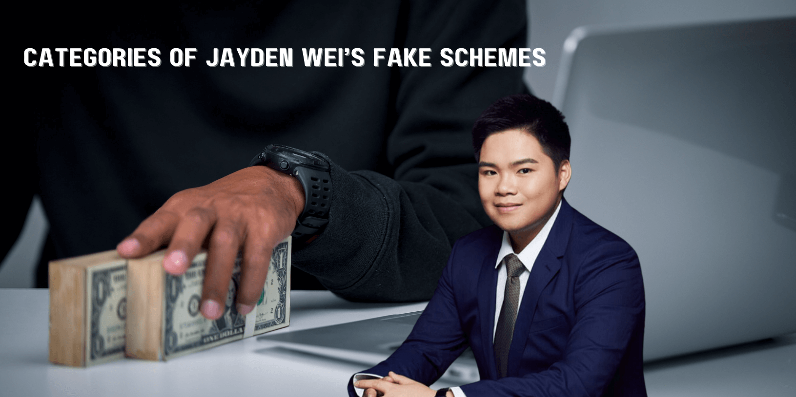 Types of Jayden Wei’s Fake Schemes